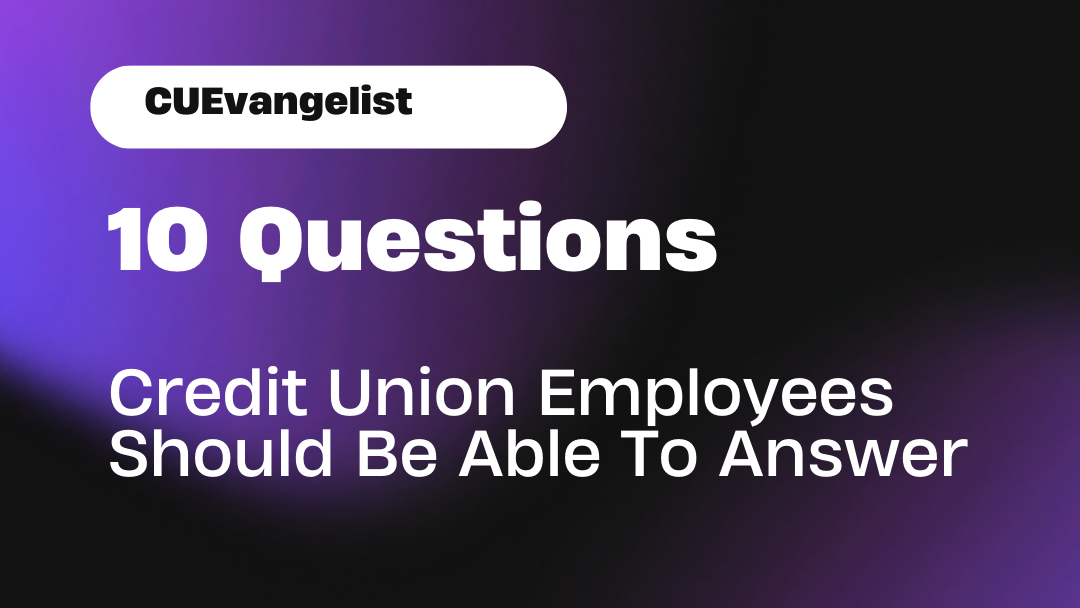 10 Questions Credit Union Employees Should Be Able To Answer